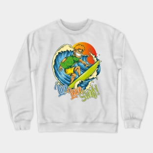 Live Love Surf! Crewneck Sweatshirt